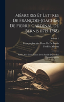 Mémoires Et Lettres De François-Joachim De Pierre, Cardinal De Bernis (1715-1758)