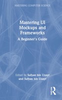 Mastering Ui Mockups and Frameworks: A Beginner's Guide