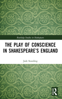 The Play of Conscience in Shakespeare’s England