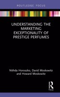 Understanding the Marketing Exceptionality of Prestige Perfumes