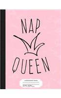 Nap Queen: Composition Notebook College Ruled 93/4 x 71/2 100 Sheets 200 Pages For Writing