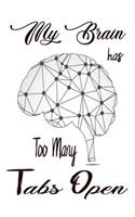 My Brain Has Too Many Tabs Open: 120 Blank Lined Page Softcover Notes Journal, College Ruled Composition Notebook, 6x9 Blank Line, Gifts For Multitasking People, Gifts For Hustlers,
