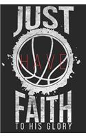 I Just Have Faith To His Glory