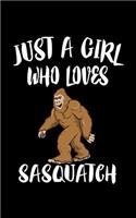 Just A Girl Who Loves Sasquatch