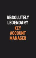 Absolutely Legendary Key Account Manager