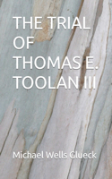 Trial of Thomas E. Toolan III