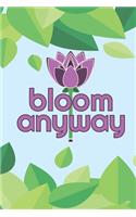 Bloom Anyway: Positive Message 2019-2020 Academic Year Planner, Datebook, And Homework Scheduler For Middle And High School Students, Teachers, And Busy Moms