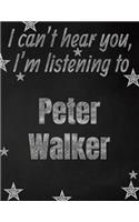 I can't hear you, I'm listening to Peter Walker creative writing lined notebook