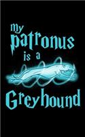 My Patronus Is A Greyhound: Journal For Recording Notes, Thoughts, Wishes Or To Use As A Notebook For Greyhound Dog Lovers, Cute Spirit Animal Enthusiasts, Pet Owners And Magic