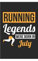 Running Legends Were Born In July - Running Journal - Running Notebook - Birthday Gift for Runner