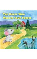 The Mouse Who Wanted Some Cheese