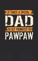 It Takes A Special Dad To Get Promoted To Pawpaw