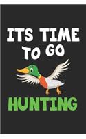 Its Time To Go Hunting: Notizbuch, Notizheft, Notizblock - Geschenk-Idee für Jäger & Enten-Jagd - Karo - A5 - 120 Seiten