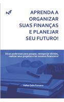 Aprenda a Organizar Suas Finanças E Planejar Seu Futuro!