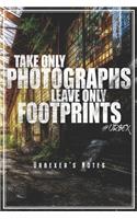 Take Only Photographs Leave Only Footprints - Urbexer's Notes
