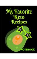 My Favorite Keto Recipes Notebook: Notebook with Recipes Pages to Fill in with Ingredients, Servings, Temperature, Cook Time, Instructions Etc for Avocado Lovers