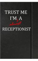 Trust Me I'm Almost a Receptionist: Handwriting Journal for Preschool and Kindergarten Book Notebook 120 Pages 6x9