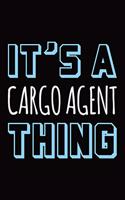 It's a Cargo Agent Thing: Blank Lined Novelty Office Humor Themed Notebook to Write In: With a Versatile Wide Rule Interior: Blue and White Text