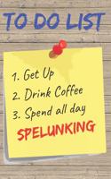 To Do List Spelunking Blank Lined Journal Notebook: A daily diary, composition or log book, gift idea for people who love spelunking, cave exploring!!
