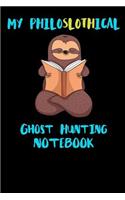 My Philoslothical Ghost Hunting Notebook: Funny Blank Lined Notebook Journal Gift Idea For (Lazy) Sloth Spirit Animal Lovers
