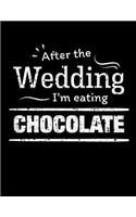 After the wedding I'm eating chocolate