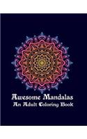 Awesome Mandalas An Adult Coloring Book: Adult Coloring Book 100 Mandala Images Stress Management Coloring Book For Relaxation, Meditation, Happiness and Relief & Art Color Therapy