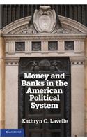 Money and Banks in the American Political System
