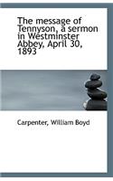 The Message of Tennyson, a Sermon in Westminster Abbey, April 30, 1893: (English)