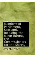 Members of Parliament, Scotland, Including the Minor Barons, the Commissioners for the Shires,