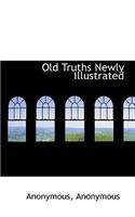 Old Truths Newly Illustrated: (English)