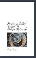 MacKenzie Selkirk Simpson the Makers of Canada