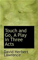 Touch and Go, a Play in Three Acts: (English)