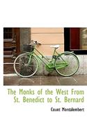 The Monks of the West from St. Benedict to St. Bernard
