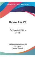 Human Life V2: Or Practical Ethics (1842)