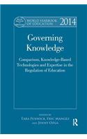 World Yearbook of Education 2014: Governing Knowledge: Comparison, Knowledge-Based Technologies and Expertise in the Regulation of Education