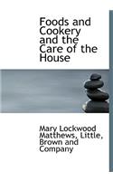Foods and Cookery and the Care of the House