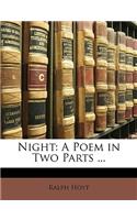 Night: A Poem in Two Parts ...