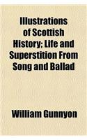 Illustrations of Scottish History; Life and Superstition from Song and Ballad