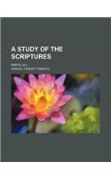 A Study of the Scriptures; Parts I & II: (English)