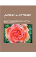 Leaves of a Life Volume 1; Being the Reminiscences of Montagu Williams: (English)