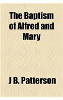 The Baptism of Alfred and Mary