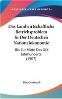 Das Landwirtschaftliche Betriebsproblem in Der Deutschen Nationalokonomie