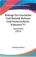 Beitrage Zur Geschichte Und Statistik Mahrens Und Oesterreichisch-Schlesiens V1: Geschichte (1854)