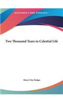 Two Thousand Years in Celestial Life