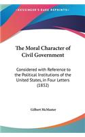 The Moral Character of Civil Government
