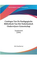 Catalogus Van de Paedagogische Bibliotheek Van Het Nederlandsch Onderwijzers-Genootschap: Supplement (1899)