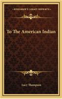To The American Indian
