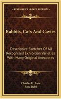 Rabbits, Cats and Cavies