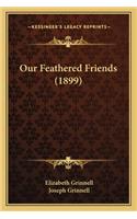 Our Feathered Friends (1899)