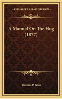 A Manual on the Hog (1877)